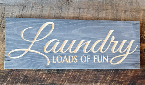 Laundry, loads of fun sign. Made in MT, Knotty Pine Woodworks