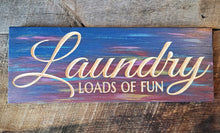 Laundry, loads of fun sign. Made in MT, Knotty Pine Woodworks