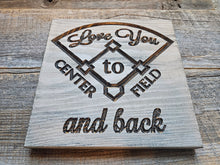 I love you to Center Field and back