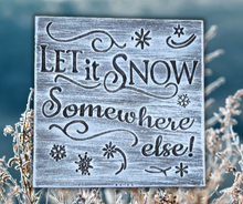 Let it Snow....somewhere else