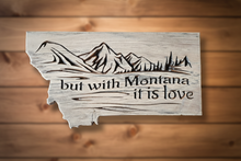 Montana shaped wood plaque with "but with Montana it is love" carved mountain scene, Made in USA