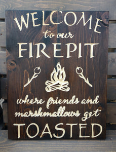 Knotty Pine Woodworks Welcome to our fire pit where friends and marshmallows get toasted, carved sign