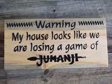Jumanji sign, carved signs, Warning My house looks like we are losing a game of Jumanji
